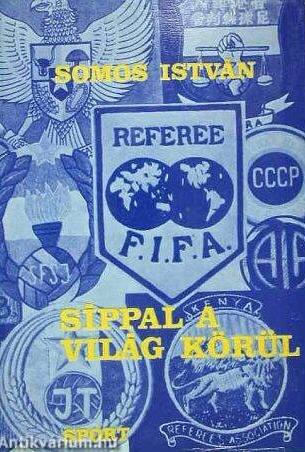 Buku Síppal a Világ Körül yang ditulis Somos Istvan. Tampak lambang garuda menghiasi cover buku yang mengisyaratkan ada wasit Indonesia dalam bahasan buku tersebut. (Sumber: Antikvarium.hu)